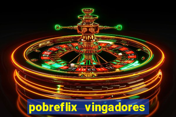 pobreflix vingadores guerra infinita